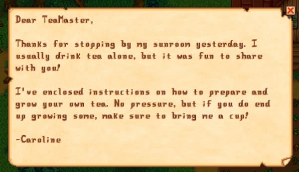 Letter saying: "Dear TeaMaster, Thanks for stopping by my sunroom yesterday. I usually drink tea alone but it was fun to share with you! I've enclosed instructions on how to prepare and grow your own tea. No pressure but if you do end up growing some, make sure to bring me a cup! - Caroline