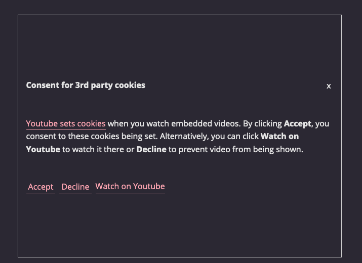 Screenshot of cookie consent form when clicking Play on a video embed, informing the user that Youtube sets cookies for embedded videos and offering options to accept, decline or watch in Youtube.