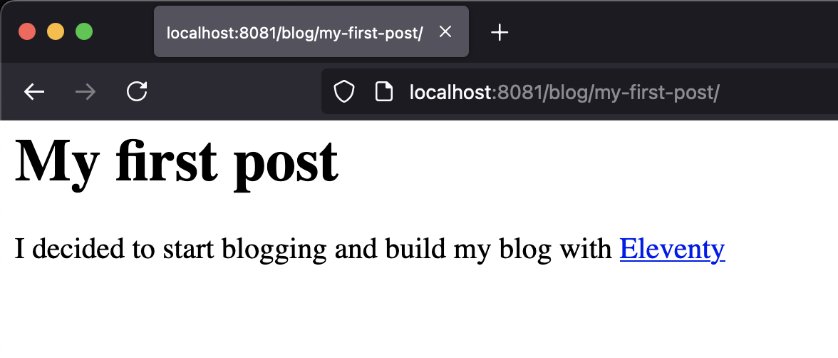 A website with a heading My first post and a paragraph of text with a link titled Eleventy.