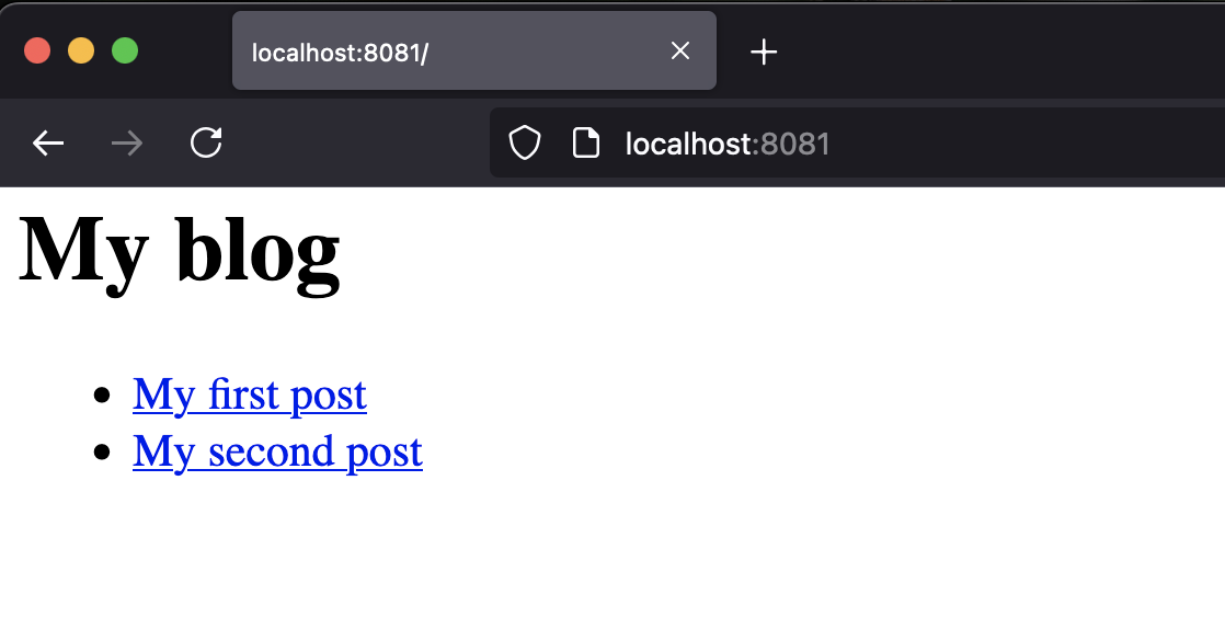 Website with heading My blog and a bullet list with two items, a link with title My first post and another with title My second post